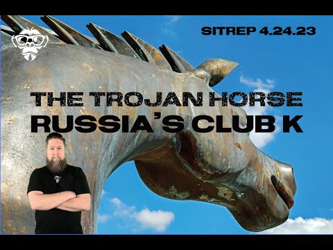 SITREP 4.24.23 - The Trojan Horse and Russia's Club K Missile System