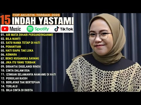 INDAH YASTAMI FULL ALBUM - AIR MATA DIHARI PERSANDINGANMU - BILA NANTI || COVER AKUSTIK TERBAIK 2025