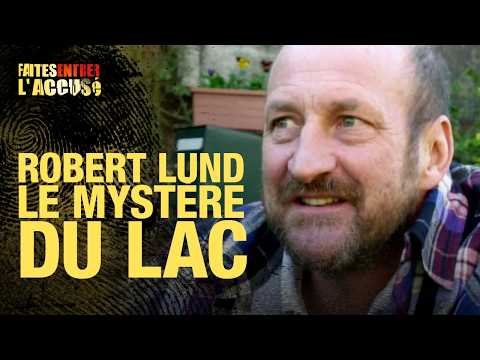 Faites entrer l'accusé - Robert Lund, le mystère du lac