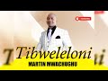 TIBWELELONI - MARTIN MWACHUGHU (Official Audio)