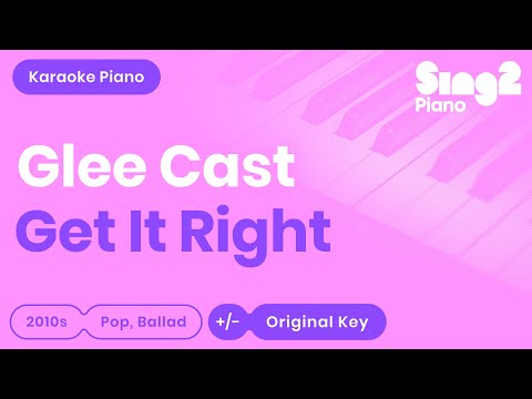 GLEE CAST “Get it Right” (Piano backing for your cover/karaoke version)