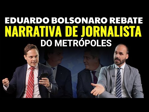 Eduardo Bolsonaro NÃO RECUA E REBATE NARRATIVA de Jornalista do Metrópoles.