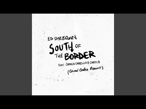 South of the Border (feat. Camila Cabello & Cardi B) (Cheat Codes Remix)