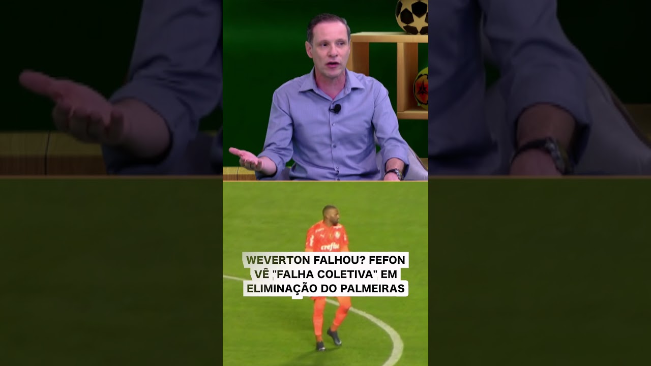 Weverton falhou Fefon vê falha coletiva em gol que eliminou Palmeiras no Mundial