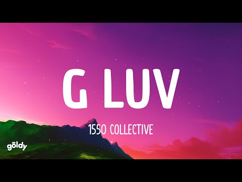 1550 Collective - G Luv (Lyrics)