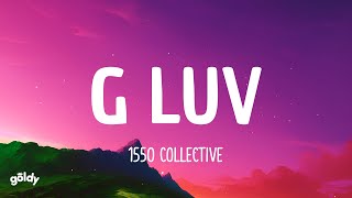 1550 Collective - G Luv (Lyrics)