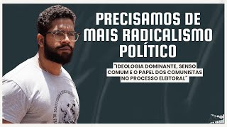 Precisamos de mais radicalismo político