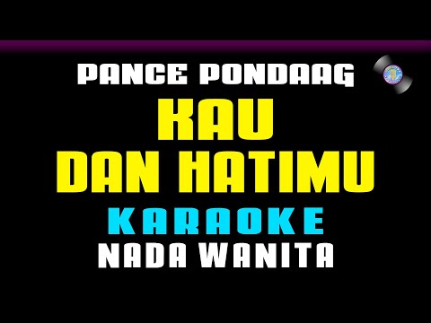 KARAOKE - Kau Dan Hatimu [ Pance Pondaag ] Nada Wanita