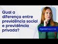 Diferenças e Vantagens da Previdência