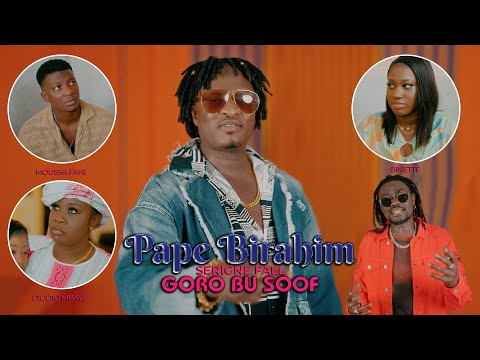 BIRAHIM FEAT SERIGNE FALL -  GORO BU SOOF (CLIP OFFICIEL)