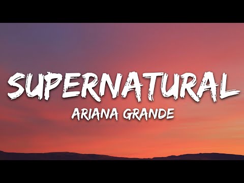 Ariana Grande - supernatural (Lyrics)