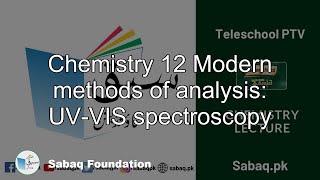 Chemistry 12 Modern methods of analysis:
UV-VIS spectroscopy