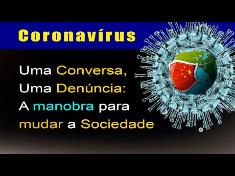 Coronavírus: Explicando a Denúncia da Maior Operação de Engenharia Social e Baldeação Ideológica
