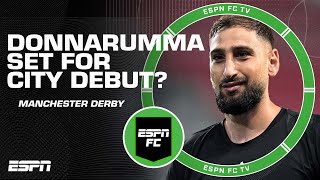 Donnarumma to start ahead of Trafford for Man City? 🧤 Manchester derby PREVIEW! | ESPN FC