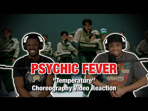 PSYCHIC FEVER "TEMPERATURE" CHOREOGRAPHY VIDEO REACTION | ANOTHER ONE!  Smooth choreography!