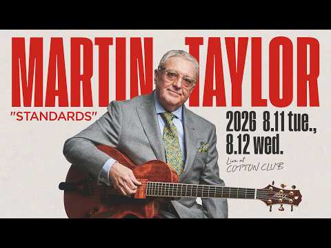 【TRAILER】MARTIN TAYLOR : COTTON CLUB JAPAN 2026