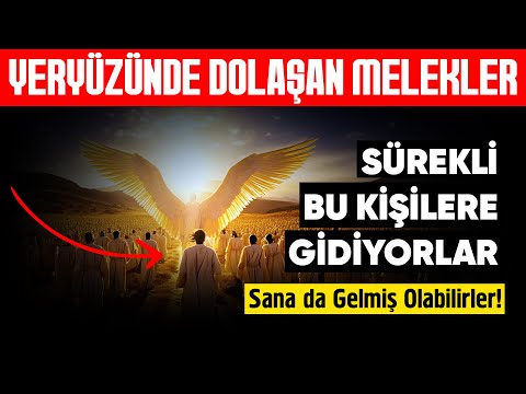 Melekler sürekli bu kişilere giderler!