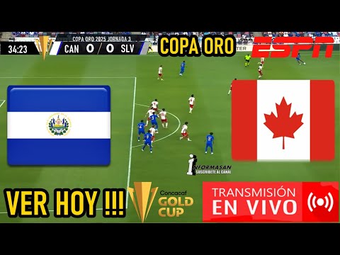 El Salvador vs Canadá En Vivo, Donde Ver, Partido Hoy Juega EL SALVADOR VS CANADA COPA ORO JORNADA 3