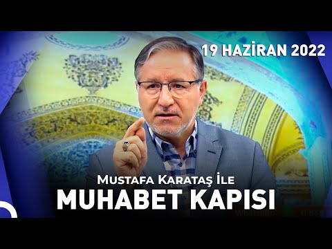 Prof. Dr. Mustafa Karataş ile Muhabbet Kapısı - 19 Haziran 2022