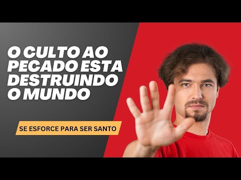 O Culto ao Pecado esta Destruindo o Mundo