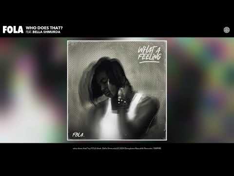 Image: FOLA - who does that (Official Audio) (ft. Bella Shmurda) (U)