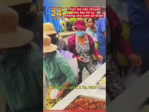 Thực hư câu chuyện người đàn ông kéo tay bà cụ và không cho cơm từ thiện