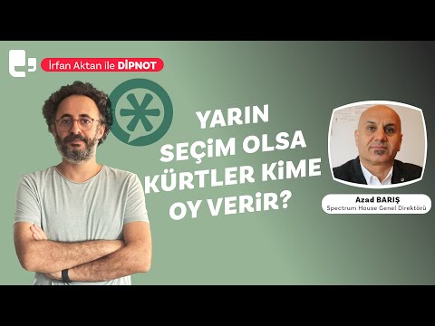 Yarın seçim olsa Kürtler kime oy verir? | İrfan Aktan ile DİPNOT | Konuk: Azad Barış