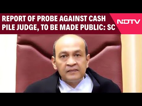 Cash Pile Judge | Report Of Probe Against Cash Pile Judge, His Response To Be Made Public: SC
