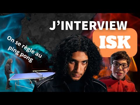 J'INTERVIEW ISK (on se détruit au Ping Pong)