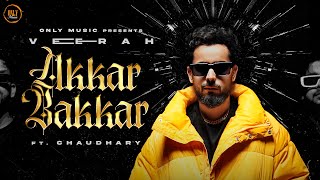 AKKAD BAKKAD ( Official Video ) Veerah Ft Chaudhary