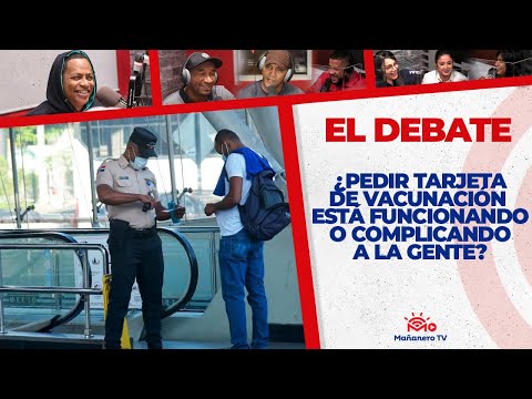 ¿Pedir Tarjeta de Vacunación ESTÁ FUNCIONANDO O COMPLICANDO A LA GENTE? - El Debate