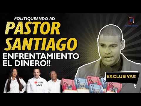 FUERTE ENFRENTAMIENTO!!! PASTOR SANTIAGO EN POLITIQUEADO RD