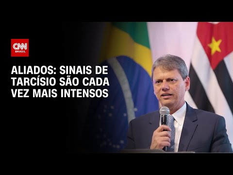 ​Sinais de Tarcísio são cada vez mais intensos, dizem aliados | BASTIDORES CNN
