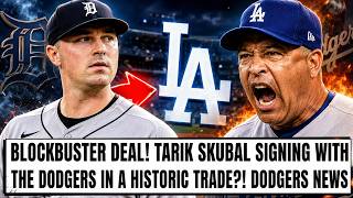 BLOCKBUSTER DEAL! TARIK SKUBAL SIGNING WITH THE DODGERS IN A HISTORIC TRADE?! DODGERS NEWS