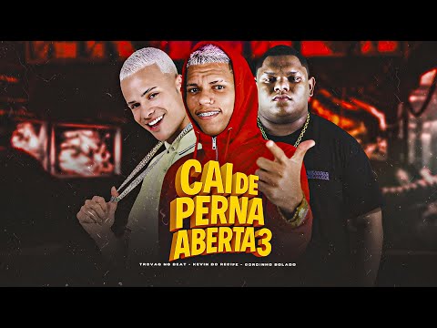 CAI DE PERNA ABERTA 3 / EU BROTEI NO MUVUCÃO - GORDINHO BOLADO, KEVIN DO RECIFE, TROVÃO NO BEAT