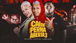 CAI DE PERNA ABERTA 3 / EU BROTEI NO MUVUCÃO - GORDINHO BOLADO, KEVIN DO RECIFE, TROVÃO NO BEAT