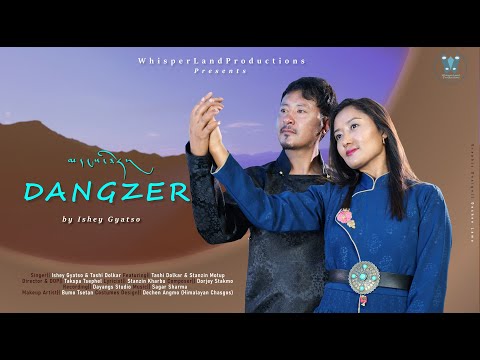 New Ladakhi Song | DANGZER | Ft Tashi Dolkar &amp; Stanzin Motup| Singers Ishey Gyatso &amp; Tashi Dolkar