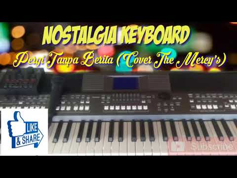 Nostalgia Keyboard - Pergi Tanpa Berita Cover The Mercy's (Top Electone)