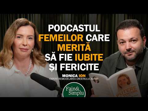 PODCASTUL FEMEILOR CARE MERITĂ MAI MULT.MONICA ION ÎȚI ARATĂ CUM TE POȚI VINDECA.| Fain & Simplu 257