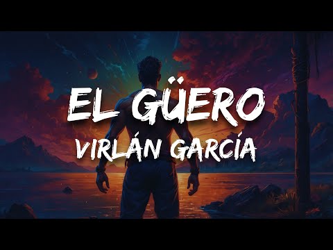 Virlán García - El Güero (Letra)