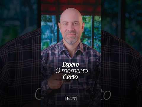 Espere o MOMENTO CERTO - Resposta de Deus