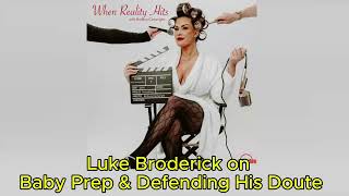 Luke Broderick on Baby Prep & Defending His Doute