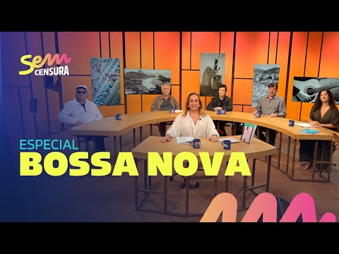 SEM CENSURA ESPECIAL BOSSA NOVA