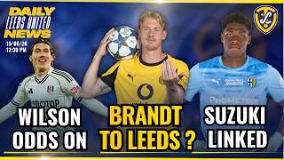 Leeds Eye Julian Brandt, Odds On For Wilson, Suzuki Linked  | Leeds United News