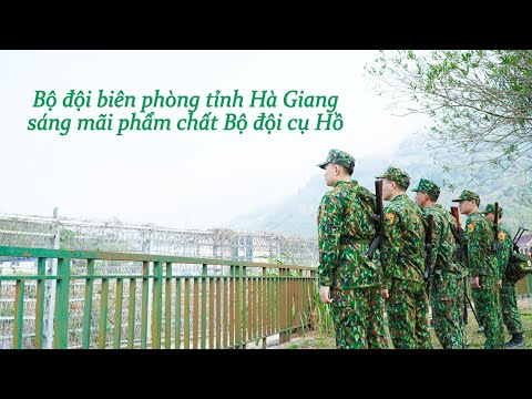 Bộ đội biên phòng tỉnh Hà Giang sáng mãi phẩm chất Bộ đội cụ Hồ