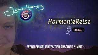Wenn ein geliebtes Tier Abschied nimmt - HarmonieReise Podcast
