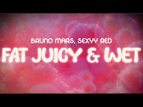 bruno mars, sexyy red ✨ - fat juicy & wet ✨ ~ lyrics