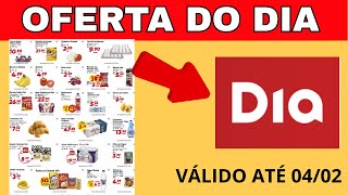 OFERTAS DIA SUPERMERCADO PROMOÇÃO DIA SUPERMERCADO- OFERTAS DIA HOJE. FOLHETO DIA ATÉ 04/02/2026