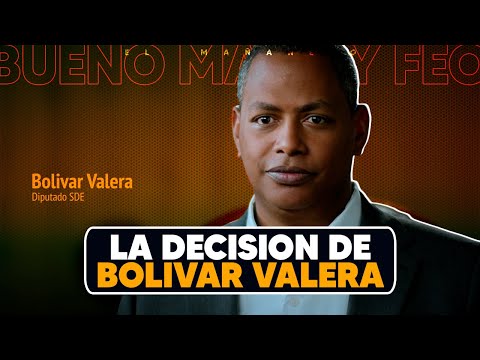 La Decision política de Bolivar Valera - Lo Bueno, Lo Malo y Lo Feo