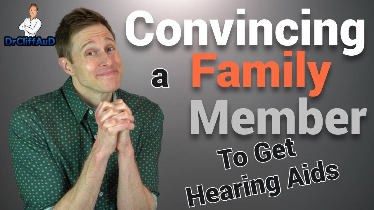 Convince a Family Member to Get Hearing Aids